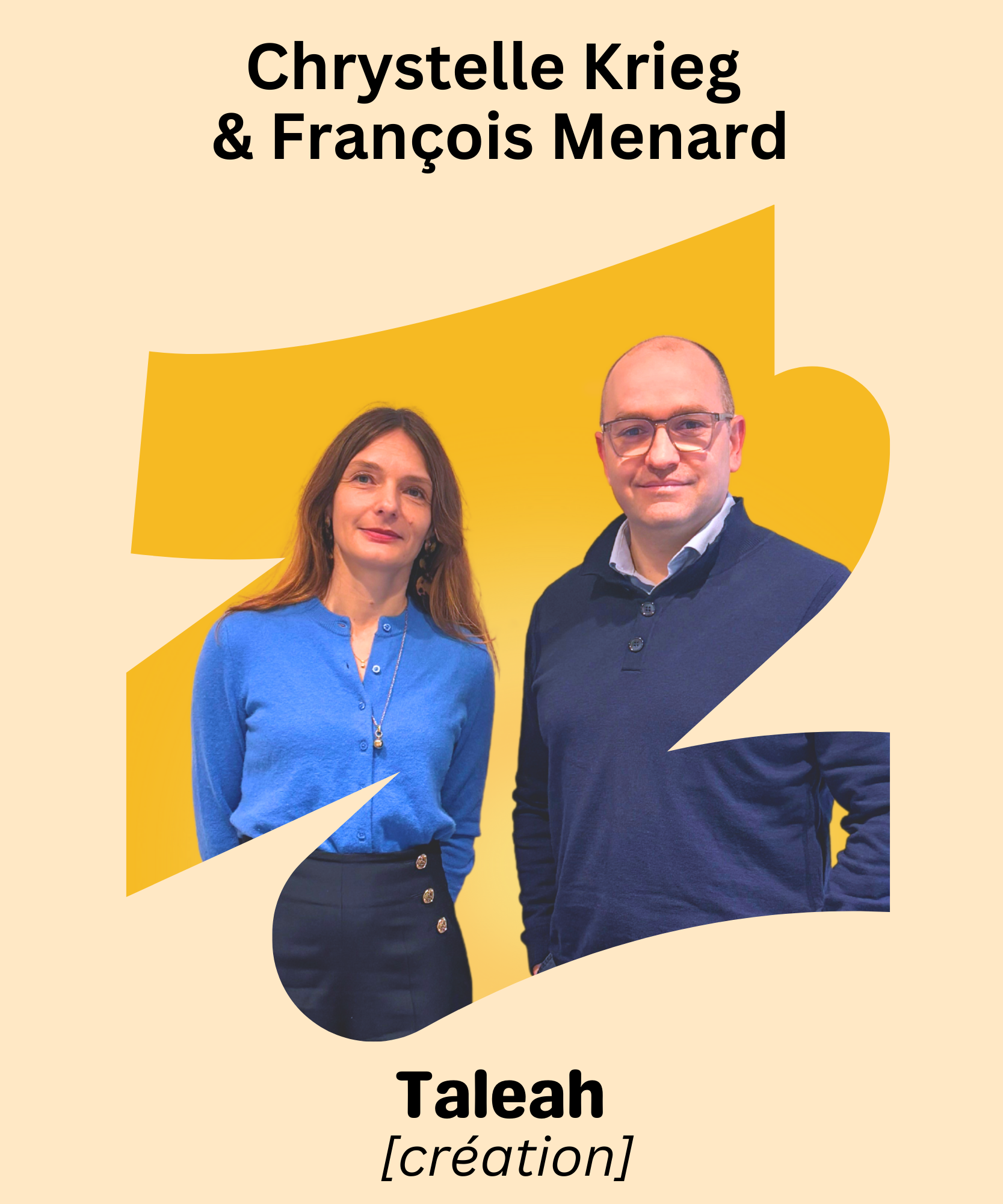 Taleah (création) : Chrystelle Krieg et François Menard